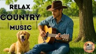 【Country Relax】Timeless Country Playlist | Perfect music for Work, Study, Focus & Slow Evenings