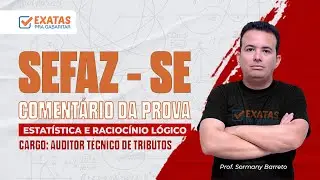 SEFAZ-SE | COMENT&Aacute;RIO DA PROVA - ESTAT&Iacute;STICA E RACIOC&Iacute;NIO L&Oacute;GICO - GABARITO EXTRAOFICIAL