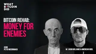 Bitcoin Rehab: Money for Enemies with American Hodl & Jason Williams
