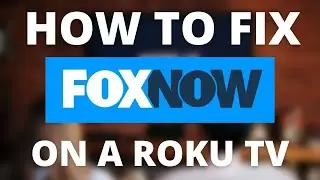 How to Fix Fox Now on a Roku TV