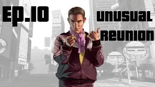 GTA IV Ep.10(Unusual Reunion)