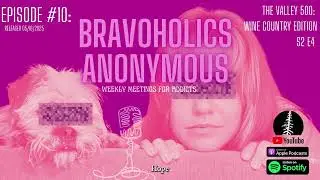 Bravoholics Anonymous #10: 