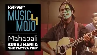 Mahabali  - Suraj Mani & The Tattva Trip - Music Mojo Season 4 - Kappa TV