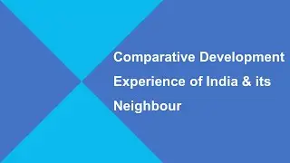 Comparative Development Experiences of India and its Neighbours Class 12