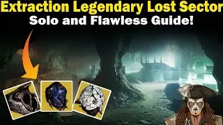 Destiny 2 | Extraction Legendary Lost Sector Guide | Solo and Flawless | Loadouts & Strategies