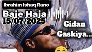 Baje Haja - Ibrahim Ishaq Rano 15/07/2025 @dan_uwa_rano 