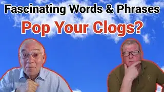 Where Does The Phrase to 'Pop Your Clogs' Come From?