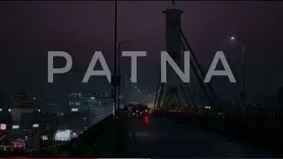PATNA CINEMATIC SHOTS || Ye Hamara Bihar