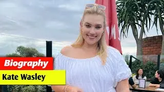 Kate Wasley Biography, Net worth, Height, Weight, Age, Lifestyle