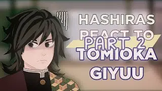 HASHIRAS REACT TO TOMIOKA GIYUU |2/?|HUGE ANGST|SANEGIYUU|Read description|