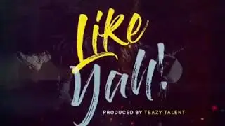 TeaGang ''Like yAH'' Produced by TeazyTalent