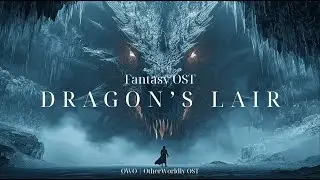 🐉 Fantasy OST | Dragon&rsquo;s Lair &ndash; Epic Background Music for Writing & RPG
