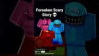 Forsaken Scary Story 💀