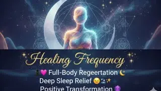 ✨ Healing Frequency 🧘&zwj;♂️💖 Full-Body Regeneration 🌙 Deep Sleep Relief 😴💫 Positive Transformation 🔮