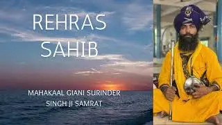 REHRAS SAHIB BY MAHAKAL GIANI SURINDER SINGH JI SAMRAT