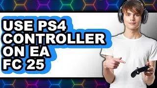 How to Use PS4 Controller on EA FC 25 2025 - Full Guide