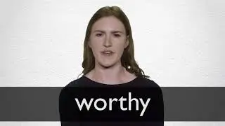 How to pronounce WORTHY in British English