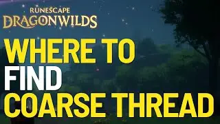 Where to Find Coarse Thread in Runescape Dragonwilds