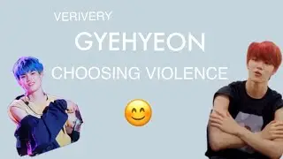 VERIVERY Gyehyeon choosing violence for like 3 minutes