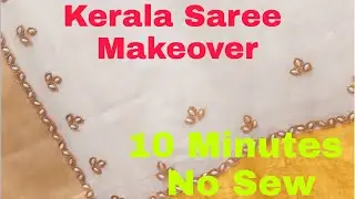 Kerala Saree Makeover/ Old to New Look/ Designer Kerala Saree in 10 minutes