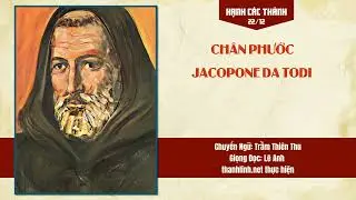 Hạnh C&aacute;c Th&aacute;nh: Ng&agrave;y 22 Th&aacute;ng 12 -   CH&Acirc;N PHƯỚC JACOPONE DA TODI
