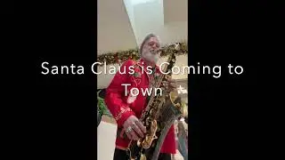 Santa Sax 6 Tenor Sax Santa Claus is Coming to Town Greg Vail Santa Sax Saxophone Christmas Music