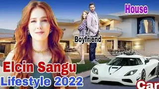 El&ccedil;in sangu biography, lifestyle,networth,age, height, boyfriend,family|Turkish actress biography|