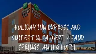 Holiday Inn Express and Suites Tulsa West / Sand Springs, an IHG Hotel Review - Sand Springs , Unite