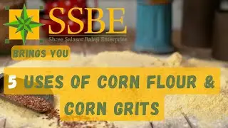 USES OF CORN FLOUR & CORN GRITS