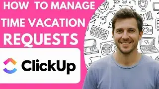 How to Manage Time Off and Vacation Requests in Clickup Full 2026 Guide