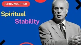 John Macarthur | Spiritual Stability, Part 6- Obedience | Motivational Speech #1083
