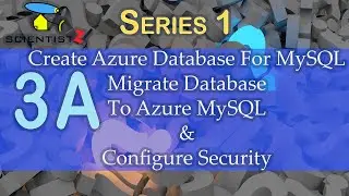 Create Azure Database for MySQL and Migrate Database and Configure Security
