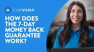 How Does Carvana&rsquo;s 7-Day Money-Back Guarantee Work? | Ask Carvana