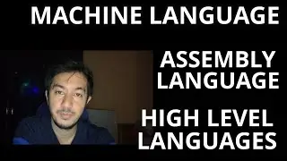 Machine Language, Assembly Language and High Level Languages