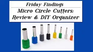 A DIY Custom Organizer for Micro Circle Cutters