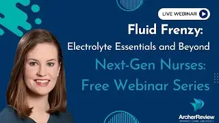Next-Gen Nurses Fluid Frenzy: Electrolyte Essentials and Beyond!