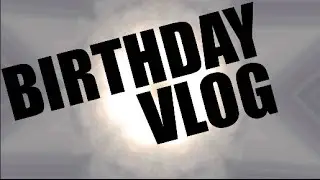 BIRTHDAY VLOG | HelloAmyy
