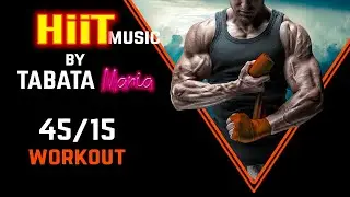 HiiT 45/15 song - с тренером - HiiT workout Music by TABATAMANIA