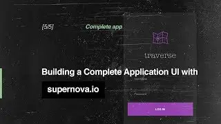 [5/5] (Part 2) Building A Complete Application User Interfaces | Supernova.io