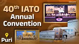Puri Welcomes 40th IATO Convention: Over 1,000 Tour Operators Unite for Tourism Growth