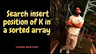 Binary Search-03 | Search insert position of K in a sorted array  | GFG