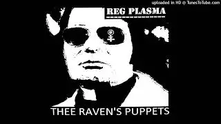 REG PLASMA   /  THEE RAVEN'S PUPPETS / REV JIM JONES / POWER ELECTRONICS  /NOISE  / DEATH INDUSTRIAL