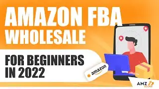 Amazon FBA Wholesale for Beginners in 2022 [Webinar]