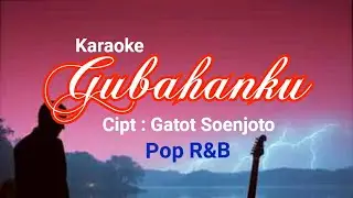 Karaoke : GUBAHANKU - Broery Pesolima- Lagu lawas - Pop R&B