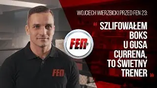 Wierzbicki przed #FEN23: Szlifowałem boks u Gusa Currena, to świetny trener