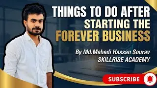 Things to do after starting the Forever Business| Mehedi Hassan Sourav| FOREVER |