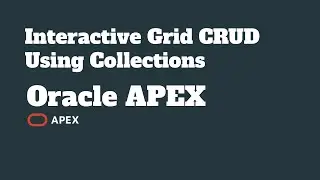 Interactive Grid CRUD Using Collections - Oracle APEX