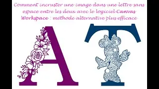 [Tuto] Incruster une image dans une lettre sans espace sur Canvas Workspace pour Brothrer ScanNCut
