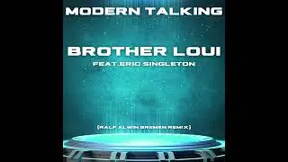 Modern Talking-Brother Loui(feat. Eric Singleton)(Ralf Alwin Bremen Remix)#moderntalking