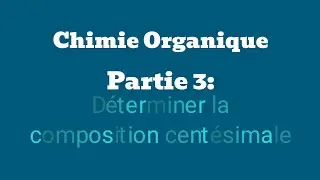 Chimie Organique Partie 3: Déterminer la composition centésimale à partir de la F. Brute (1ere S)